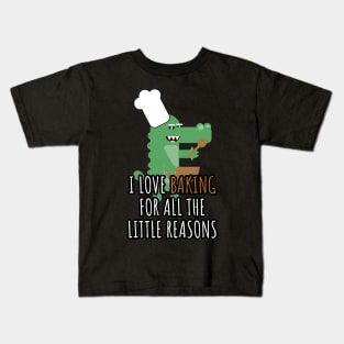 i love baking for all the little reasons Kids T-Shirt